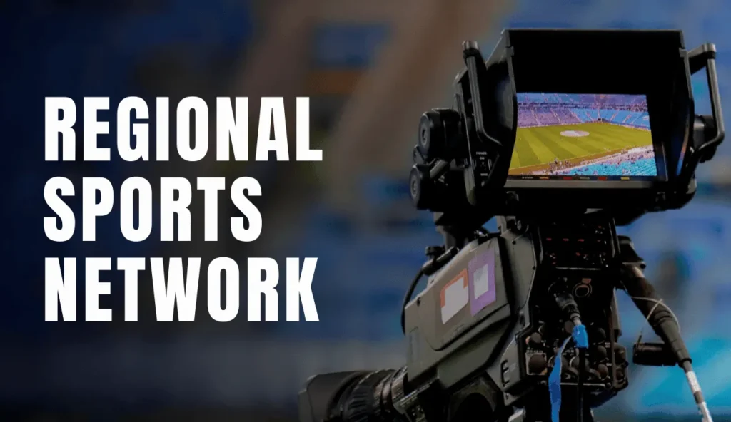 Regional Sports Networks (RSNs)